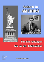 Schach in Amerika von den Anfängen bis ins 20. Jahrhundert. Ein amerikanischer Bilderbogen. Helmut Wieteck (2014)