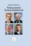 Vergessene Schachmeister, Dagobert Kohlmeyer (2021)