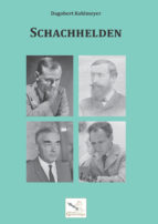 Schachhelden. Dagobert Kohlmeyer (2022)