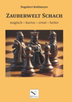 Zauberwelt Schach. Dagobert Kohlmeyer (2023)